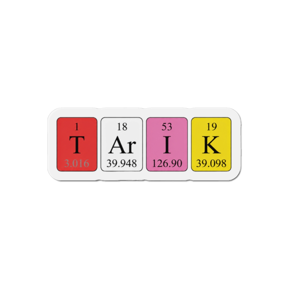 Tarik periodic table name magnet - Official Creator merchandise